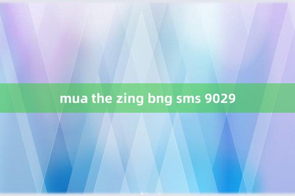 mua the zing bng sms 9029