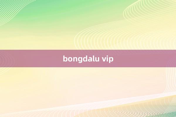 bongdalu vip