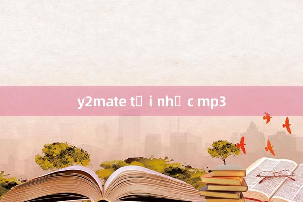 y2mate tải nhạc mp3