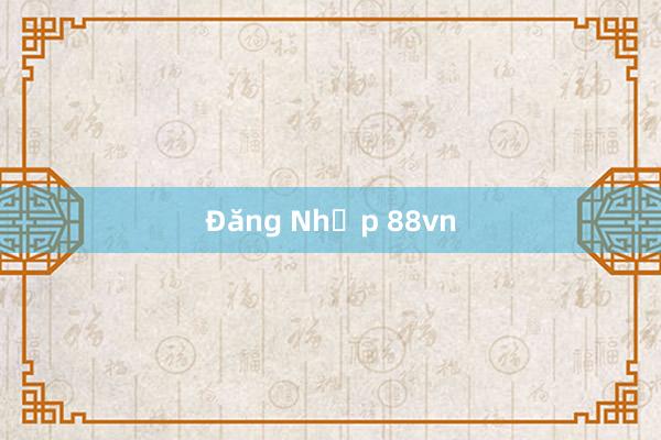 Đăng Nhập 88vn