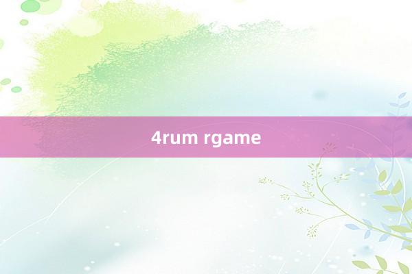 4rum rgame