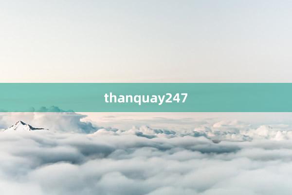 thanquay247