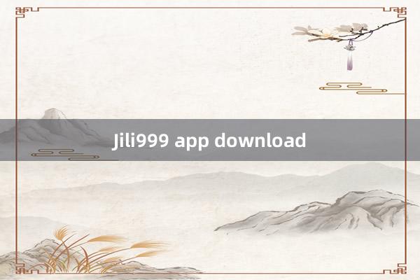 Jili999 app download