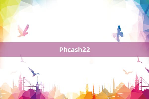 Phcash22